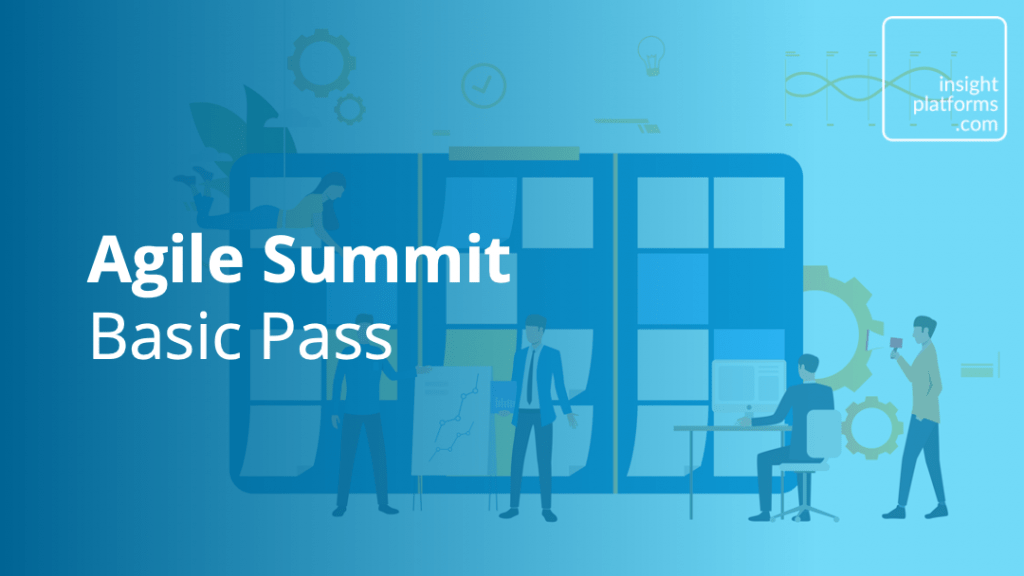 Agile Summit - Basic Pass - Insight Platforms